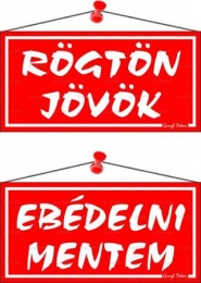 Információs tábla, 20x10,5 cm, kétoldalas, "Rögtön jövök/Ebédelni mentem", piros